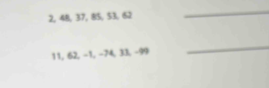 2, 48, 37, 85, $3, 62
_
11, 62, −1, −74, 33, −99
_