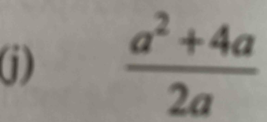 ()
 (a^2+4a)/2a 