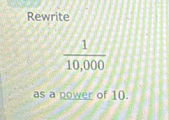 Rewrite
as a power of 10.