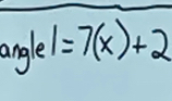 angle 1=7(x)+2