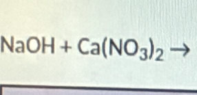 NaOH+Ca(NO_3)_2