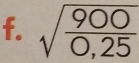 sqrt(frac 900)0,25