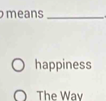 eans_ 

happiness 
The Way