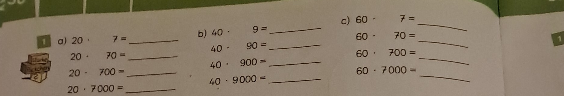 40· 9= _ 60· 7= _ 
1 a) 20 7= _ 
_
60· 70=
1
40· 90= _ 
_ 20· 70=
_
60· 700=
40· 900= _
20· 700= _ 
_
60· 7000=
40· 9000= _ 
_ 20· 7000=