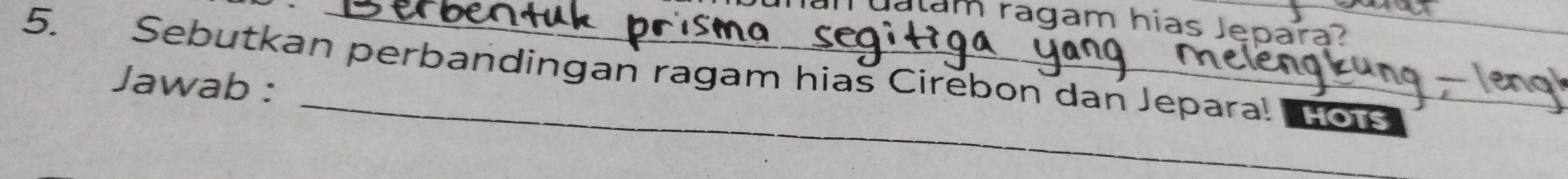 ualam ragam hias Jepara? 
_ 
5. Sebutkan perbandingan ragam hias Cirebon dan Jepara! Tors 
Jawab :