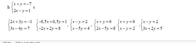 beginarrayl x+y=-7 2x-y=1endarray.  c
beginarrayl 2x+3y=-1 3x-4y=7endarray. beginarrayl -0,5x+0,5y=1 -2x+2y=8endarray.  .beginarrayl x-y=2 x-5y=4endarray.  .beginarrayl x+y=6 2x-5y=8endarray.  .beginarrayl x+y=6 x-y=2endarray.  .beginarrayl x-y=2 3x+2y=5endarray.