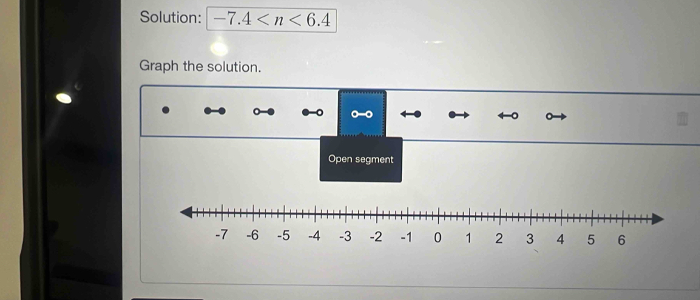 Solution: -7.4
Graph the solution. 
0 -0
Open segment