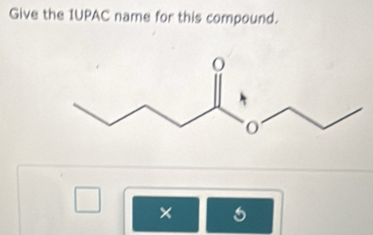 Give the 1UPAC name for this compound. 
×