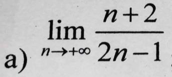 limlimits _nto +∈fty  (n+2)/2n-1 