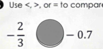 Use , , or = to compar
- 2/3 