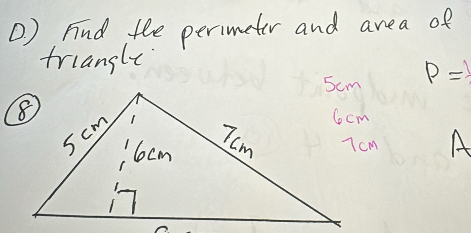 ) Fnd fle perimeter and area of 
triangly
P=
A