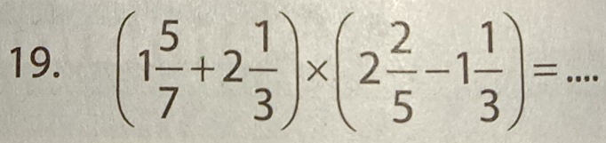 (1 5/7 +2 1/3 )* (2 2/5 -1 1/3 )= _