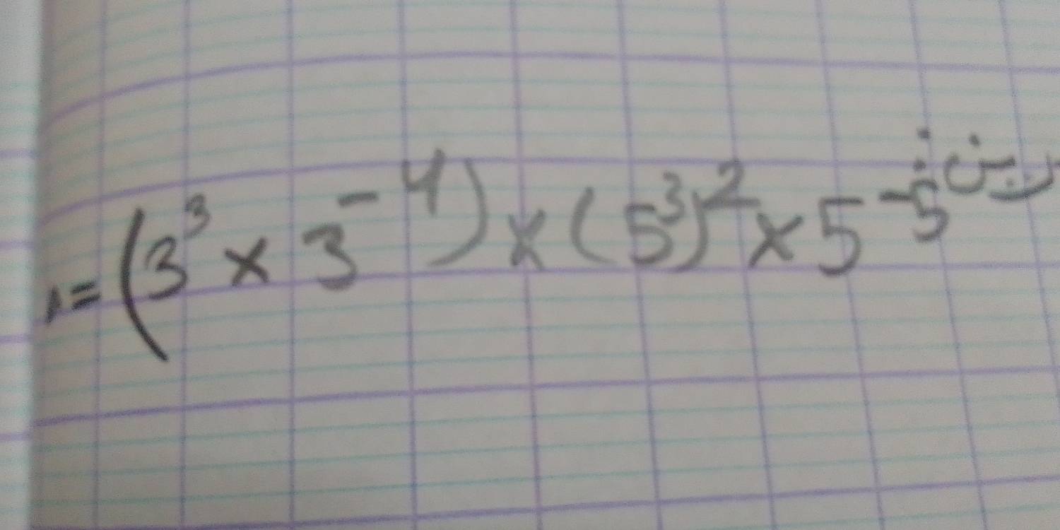 1=(3^3* 3^(-4))* (5^3)^2* 5^(-6)=