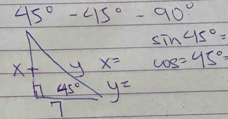 45°-45°-90°
sin 45°=
X y x= cos =45°=
45° y=
7