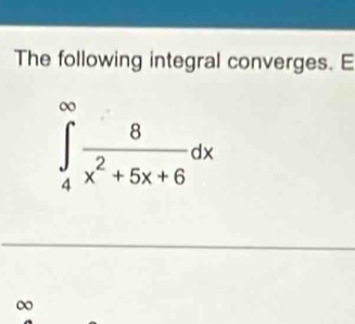 The following integral converges. E
∞