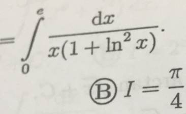 =∈tlimits _0^(afrac dx)x(1+ln^2x).
I= π /4 