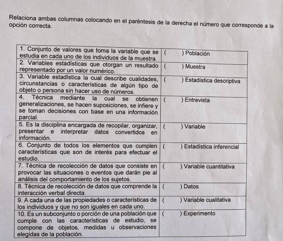 Relaciona ambas columnas colocando en el paréntesis de la derecha el número que corresponde a la 
opción correcta. 
elegidas de la población.