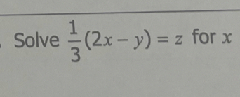 Solve  1/3 (2x-y)=z for x