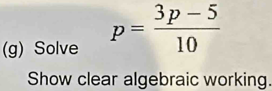 Solve
p= (3p-5)/10 
Show clear algebraic working.