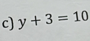 y+3=10