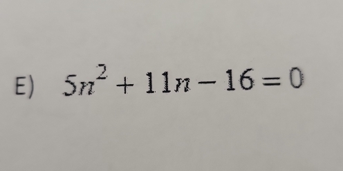 5n^2+11n-16=0