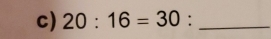 20:16=30 : _