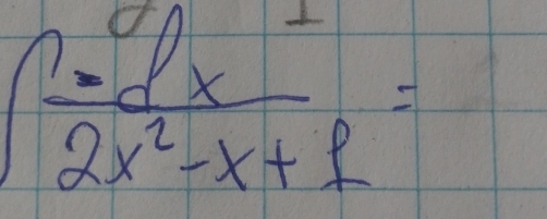 ∈t  (-dx)/2 frac 2frac dx2x^2-x+_ ^2=