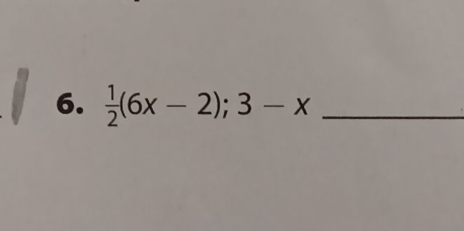  1/2 (6x-2); 3-x _