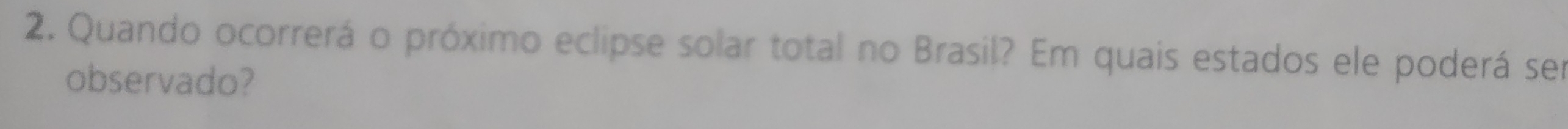 Quando ocorrerá o próximo eclipse solar total no Brasil? Em quais estados ele poderá ser 
observado?