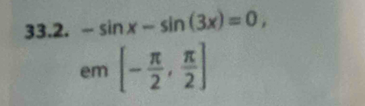 -sin x-sin (3x)=0,
em[- π /2 , π /2 ]