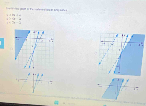 Identify the graph of the system of linear inequalities.
y<2x+4
y≥ 4x-3
y<2x-3</tex>