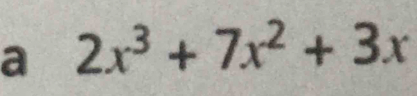 a 2x^3+7x^2+3x