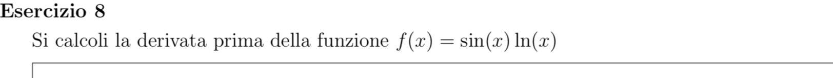 Si calcoli la derivata prima della funzione f(x)=sin (x)ln (x)