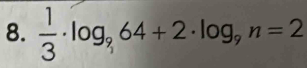  1/3 · log _?64+2· log _9n=2