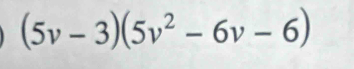 (5v-3)(5v^2-6v-6)