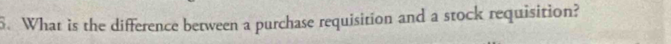 What is the difference between a purchase requisition and a stock requisition?