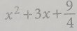 x^2+3x+ 9/4 