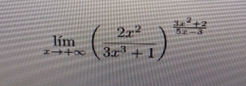 limlimits _xto +∈fty ( 2x^2/3x^3+1 )^ (3x^2+2)/5x-3 