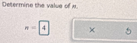 Determine the value of n. 
|
n=4
x