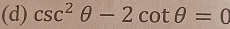 csc^2θ -2cot θ =0