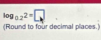 log _0.22=□
(Round to four decimal places.)