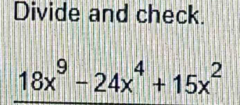 Divide and check.
18x^9-24x^4+15x^2