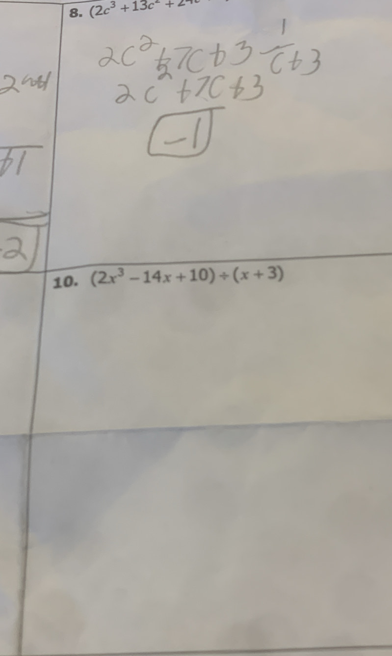 (2c^3+13c^2+2
10. (2x^3-14x+10)/ (x+3)