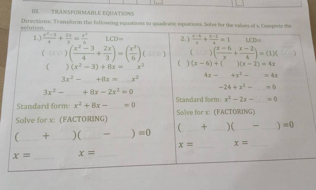 TRANSFORMABLE EQUATIONS
Directions: Transform the following equations to quadratic equations. Solve for th