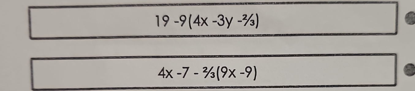 19-9(4x-3y-^2/_3)
4x-7-2/3(9x-9)