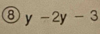 ⑧ y-2y-3