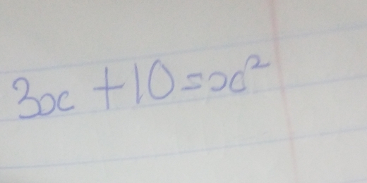 3x+10=x^2