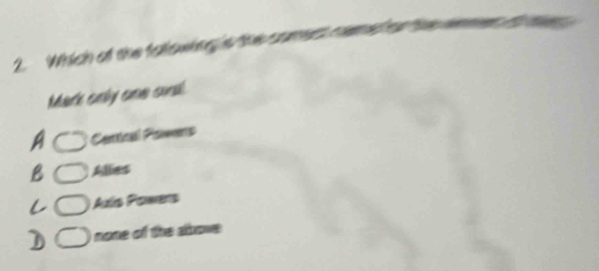 Which of the falowin a 
Mark only one cural.
Certail Pawers
Alies
Als Powers
none of the above