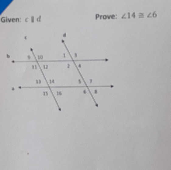 Given: c| d Prove: ∠ 14≌ ∠ 6