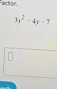 Factor.
3y^2-4y-7